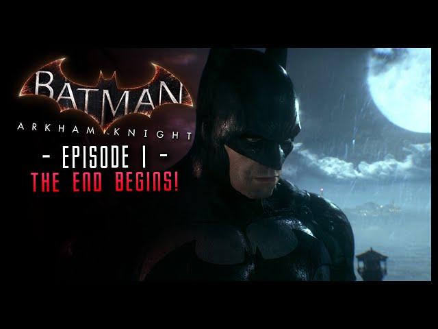 Batman Arkham Knight: Part 1 Intro The End Begins