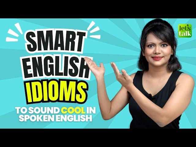 10 Smart Idioms To Sound COOL!  |Boost Your English Vocabulary | Speak English Confidently! #idioms