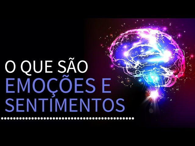 O que são EMOÇÕES e SENTIMENTOS?