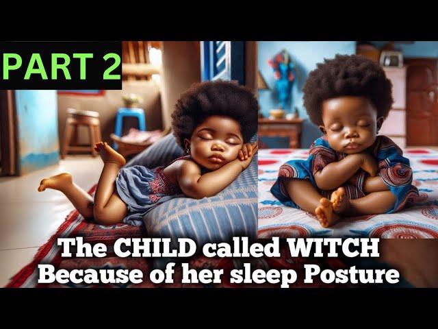 PT 2 She was called a witch and REJECTED because of her sleeping posture #africantales #tales #folks