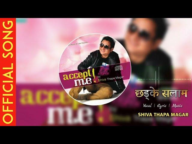 CHHADKE SALAM || छड्के सलाम || New Nepali Song || Lok Pop Song || Shiva Thapa Magar