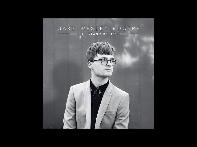 Jake Wesley Rogers - I'll Stand By You (Official Audio)