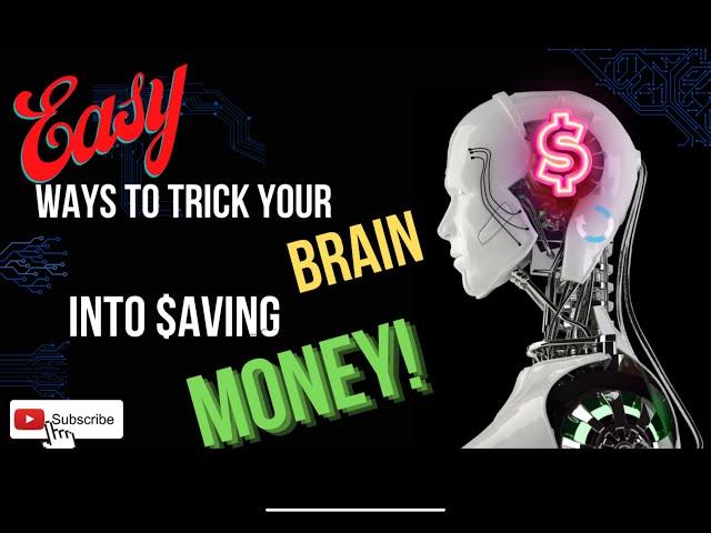 Easy Ways to Trick Your Brain into Saving Money