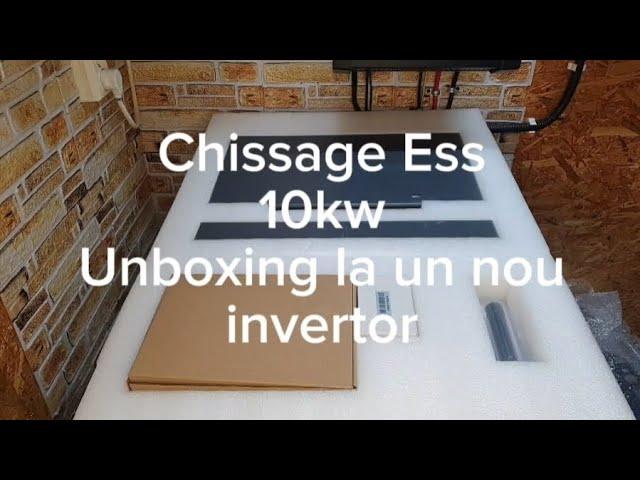 Chissage Ess 10kw. Unboxing la un nou invertor