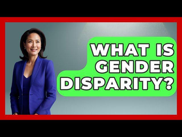 What Is Gender Disparity? - Gender Equality Network