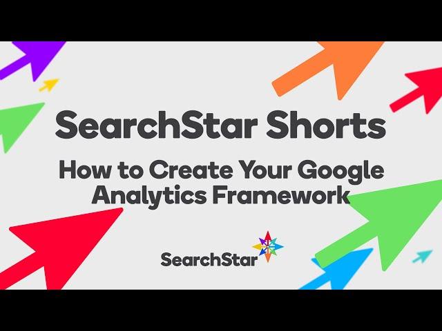 SearchStar Shorts: How to Create Your Google Analytics Framework