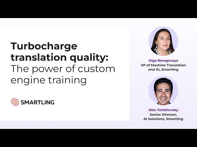 Turbocharge translation quality: The power of custom engine training | Smartling Events