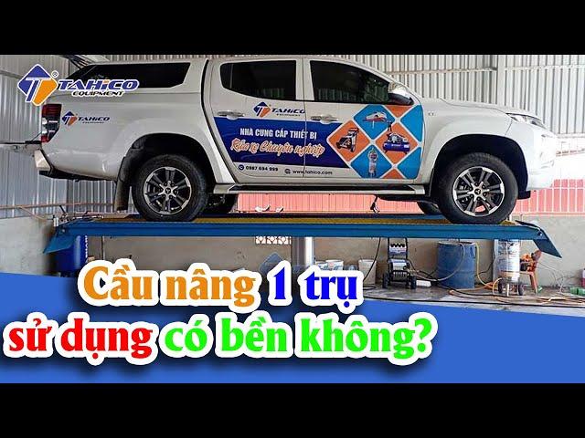 Cầu nâng 1 trụ thủy lực rửa xe ô tô sử dụng có bền hay không?