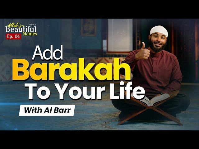 Add Barakah to Your Life with Al Barr | Allah's Beautiful Names Ep.4 | Sh.Ammar Alshukry