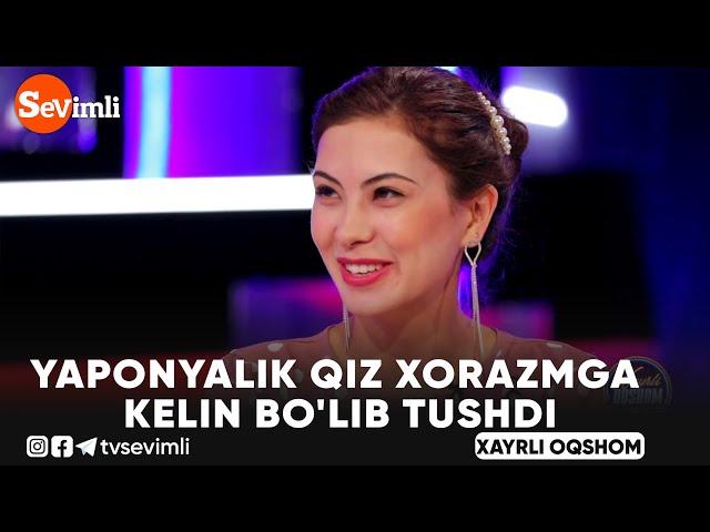 Xayrli oqshom - Yaponyalik qiz Xorazmga kelin bo'lib tushdi #Xayrlioqshom