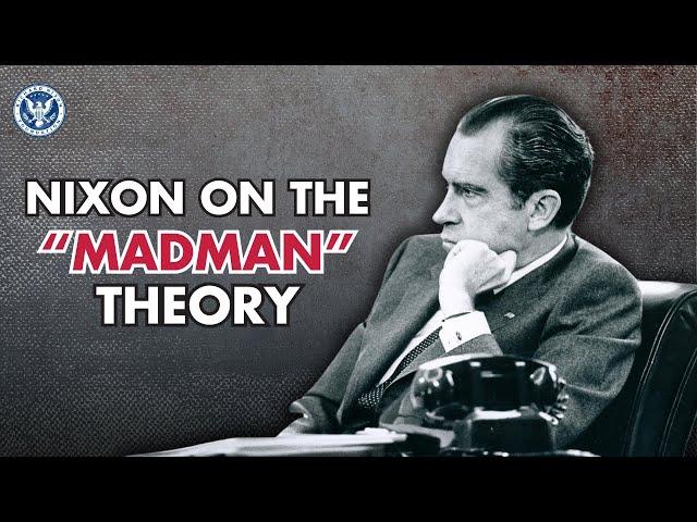 The Truth About The "Madman" Theory