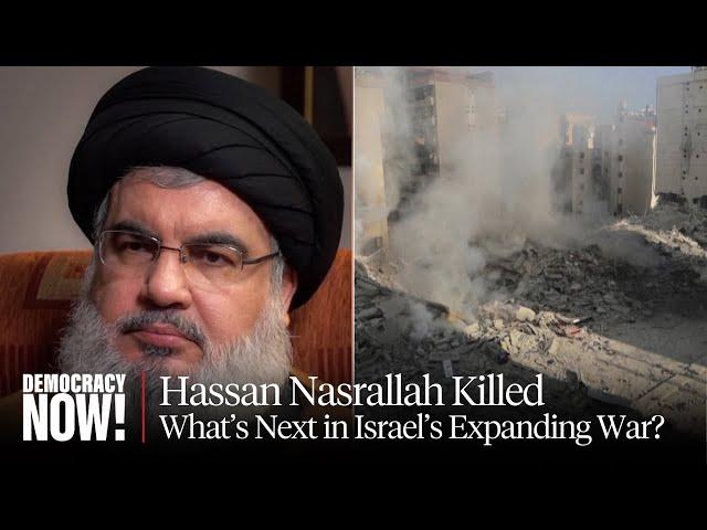 Israeli Assassination of Hezbollah Leader Hassan Nasrallah "Shocked All of Lebanon." What's Next?