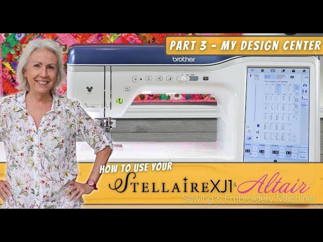 How To Use Your Brother Stellaire XJ1 & BabyLock Altair Sewing & Embroidery Machine - Part 3