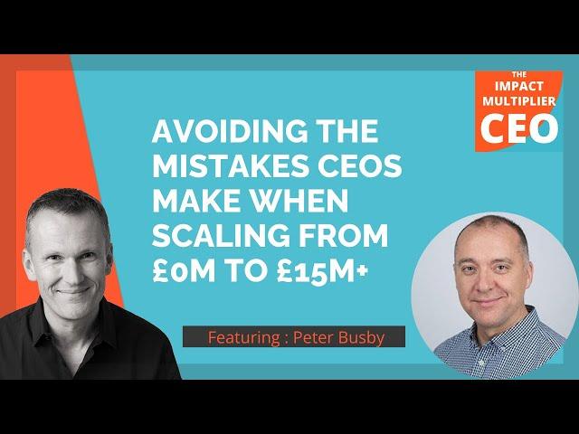 Avoiding CEOs mistakes when scaling from £0M to £15M+, with Peter Busby (Founder, Grayce) (S14E12)