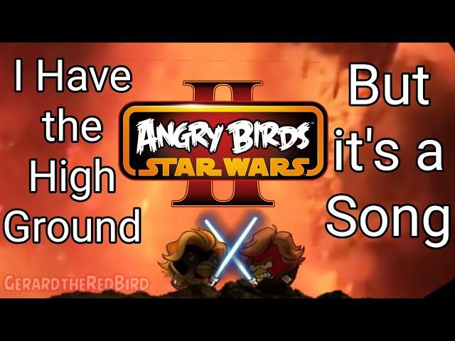 I Have the High Ground, but it's Angry Birds (A Star Wars Song)