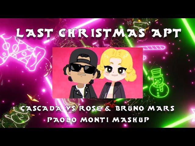 CASCADA VS ROSÉ & BRUNO MARS - LAST CHRISTMAS APT - PAOLO MONTI MASHUP