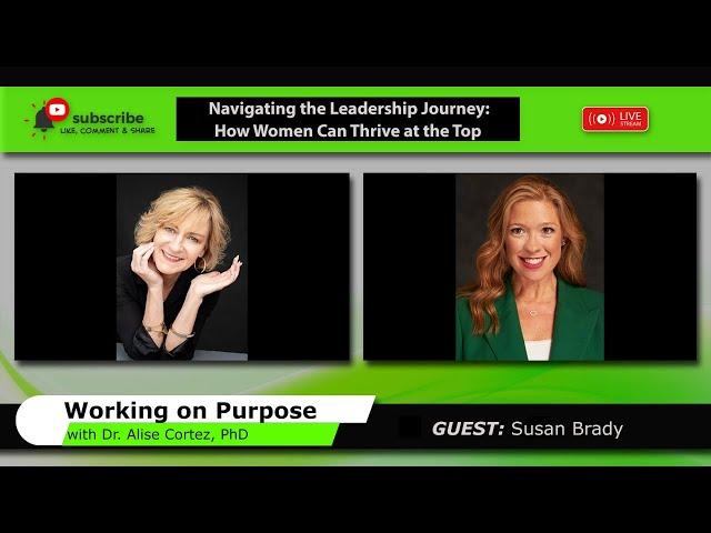 Navigating the Leadership Journey: How Women Can Thrive at the Top (Working on Purpose)