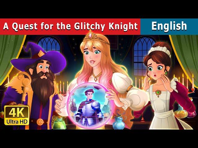 A Quest for the Glitchy Knight | Stories for Teenagers | @EnglishFairyTales