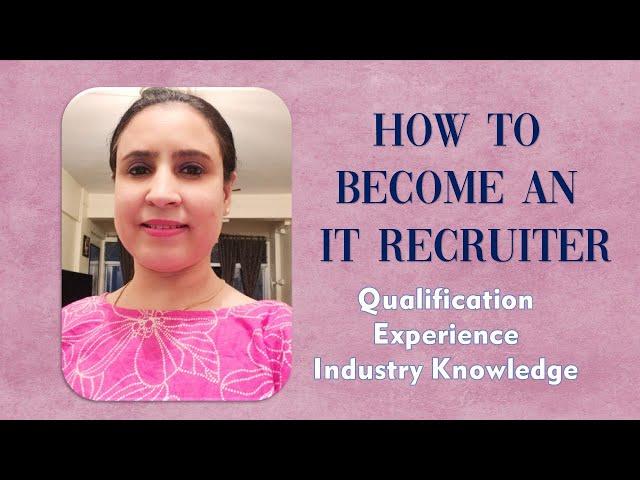 How to become an IT Recruiter | Difference between IT & Non IT Recruiter |Qualification IT Recruiter