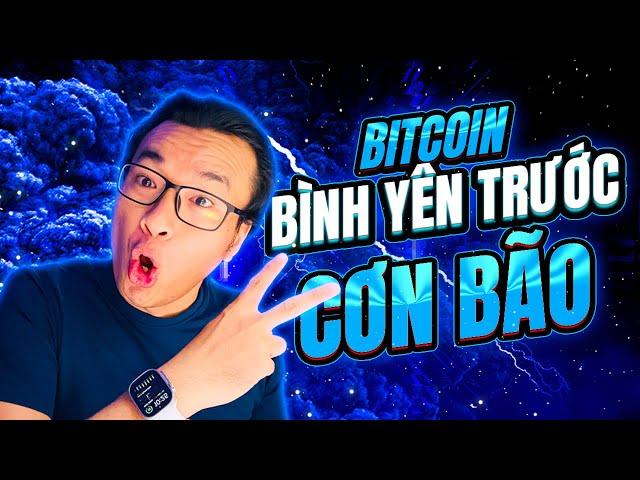 BITCOIN Sự Bình Yên Trước CƠN BÃO | Lê Duy Crypto Man