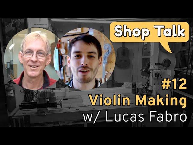 SHOP TALK #12 - Violin Making with Lucas Fabro