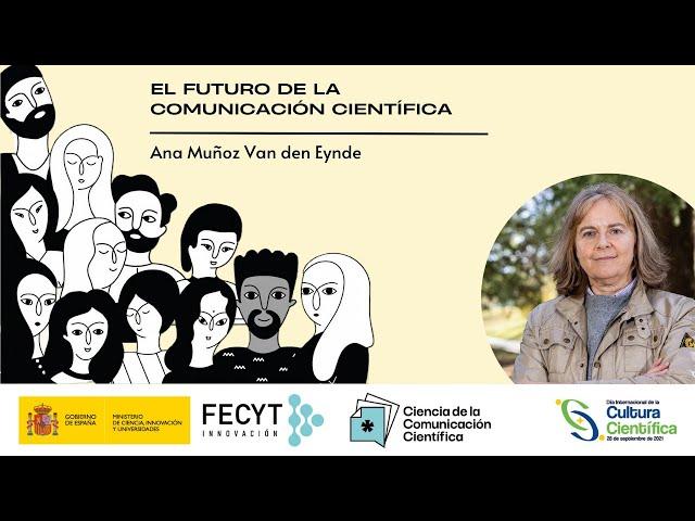 El futuro de la comunicación científica: Ana Muñoz Van den Eynde