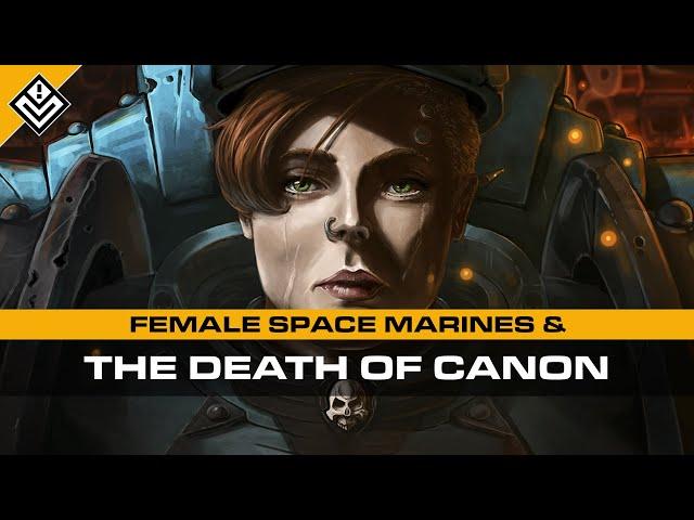 Female Space Marines And The Death Of Canon | Warhammer 40,000