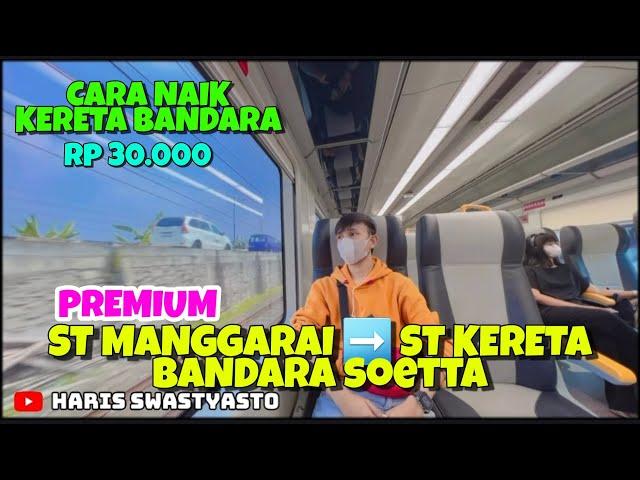 CARA NAIK KERETA BANDARA ‼️ MANGGARAI - SOEKARNO HATTA (PREMIUM RP 30.000 EXECUTIVE 50.000)