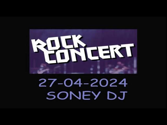 ROCK CONCERT 27 04 2024 SONEY DJ