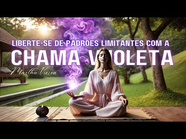 LIBERE PADRÕES LIMITANTES COM A CHAMA VIOLETA  MEDITAÇÃO E ORAÇÃO PARA TRANSFORMAÇÃO PROFUNDA