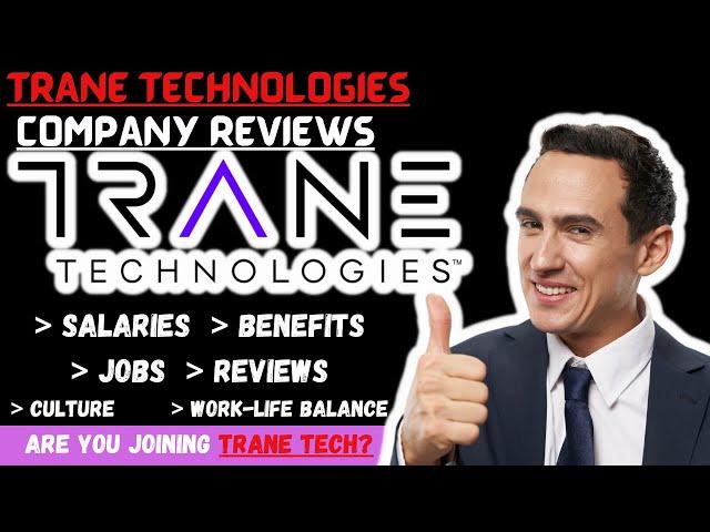 TRANE TECHNOLOGIES company  REVIEWS | SALARIES | BENEFITS ️ | JOBS  | Interviews | WLB |TRANE?