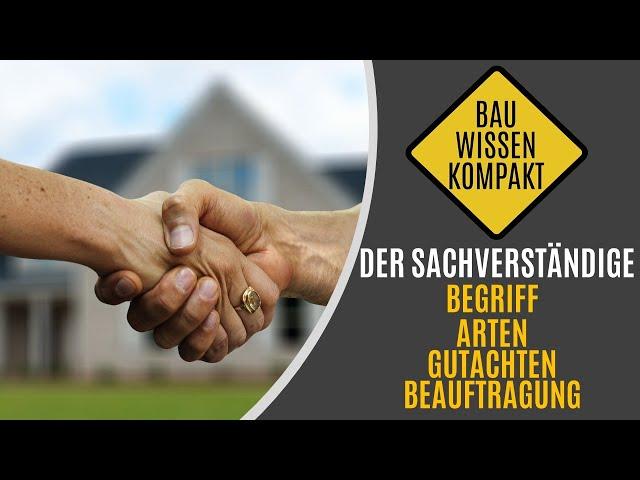 Der Sachverständige - Begriff, Arten, Gutachten und Hinweise zur Beauftragung - KOMPAKT ERKLÄRT