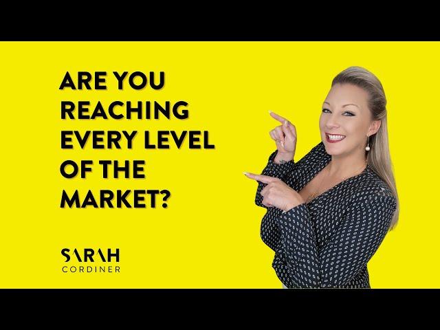 Are You Reaching Every Level of the Market?