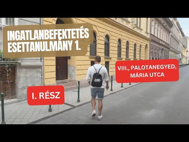 Ingatlanbefektetés esettanulmány 1. - VIII., Palotanegyed, Mária utca