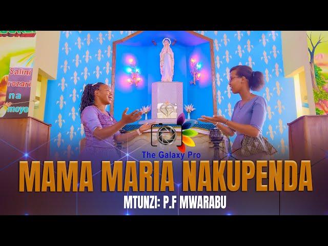 MAMA MARIA NAKUPENDA SANA -  MTUNZI: P F MWARABU DESPINA E. MDENDE Ft. THE GALAXY PRO FAMILY