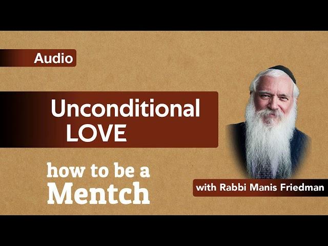 How To Be A Mensch: Unconditional Love - Pirkei Avot