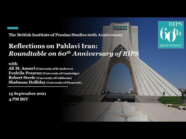 Reflections on Pahlavi Iran: Roundtable on 60th anniversary of BIPS