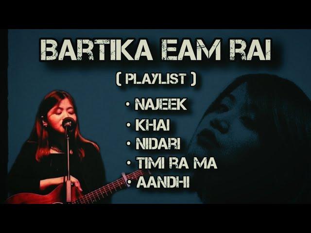 Bartika Eam Rai (playlist) / Song Collection / Lyrical vibes