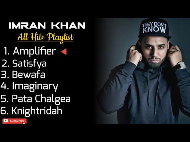 Imran khan,All hits playlist• Amplifier • satisfya • Bewafa • Imaginary • Pata Chalgea