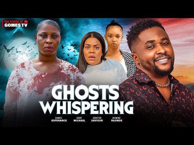 Ghosts Whispering (Full Movie) Onny Michael || Gomes Esperance 2023 Nigerian Nollywood Movie