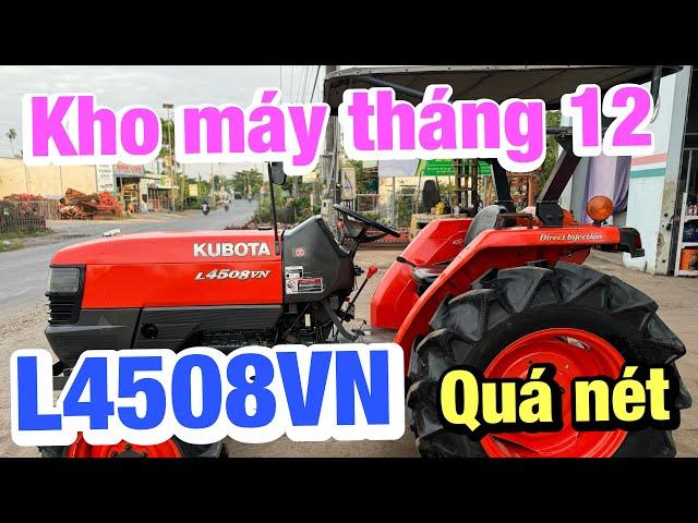 Kho máy tháng 12 | Siêu cợp Kubota L4508VN còn quá đẹp | Chuẩn zjn từng chi tiết | Ship toàn quốc