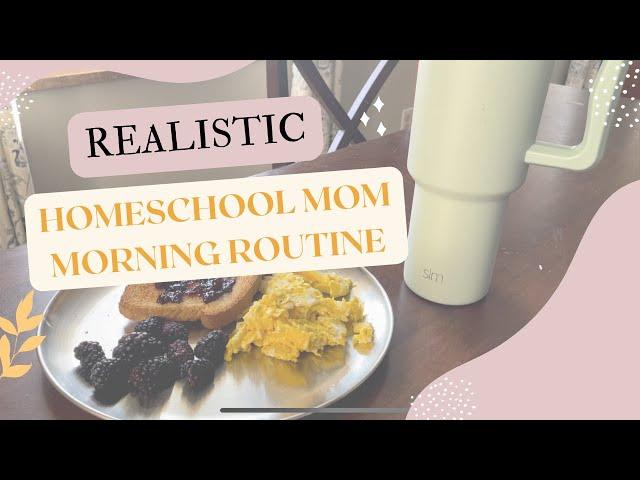 Simple and Realistic Homeschool Mom Morning Routine