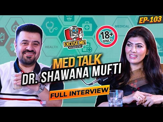 Excuse Me with Ahmad Ali Butt | Ft. Doctor Shawana Mufti | Latest Interview | Episode 103 | Podcast