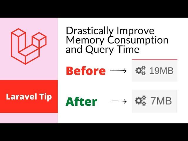 Laravel Tip - Drastically Improve Memory Consumption and Query Time