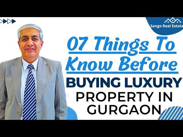 07 Things To Know Before You Buy Any Luxury Property In Gurgaon