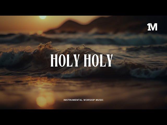 HOLY HOLY - Instrumental Soaking Worship @1MOMENT_