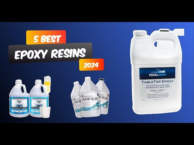 Top 5 Best Epoxy Resins 2024