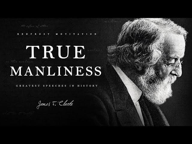 True Manliness by James F. Clarke (A Powerful Speech for Young Men)