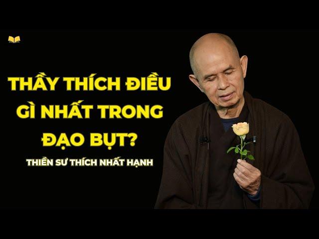 Thầy Thích điều gì Nhất trong Đạo Bụt | Thích Nhất Hạnh