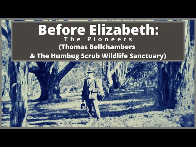 Before Elizabeth: The Pioneers (Thomas Bellchambers & The Humbug Scrub Wildlife Sanctuary)
